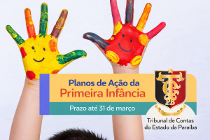 TCE-PB reforça prazo até 31 de março para envio de Planos de Ação da Primeira Infância
