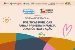 Tudo pronto para o seminário “Políticas Públicas para a Primeira Infância”; evento começa nesta quarta-feira em João Pessoa