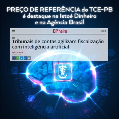 Mídia nacional destaca ferramenta do TCE-PB que agiliza na fiscalização com inteligência artificial