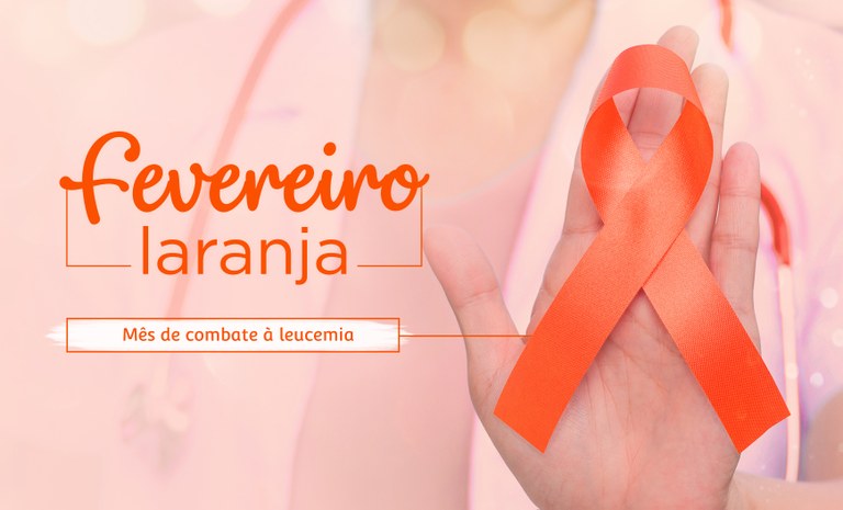 Fevereiro Laranja é o mês de conscientização e combate à leucemia