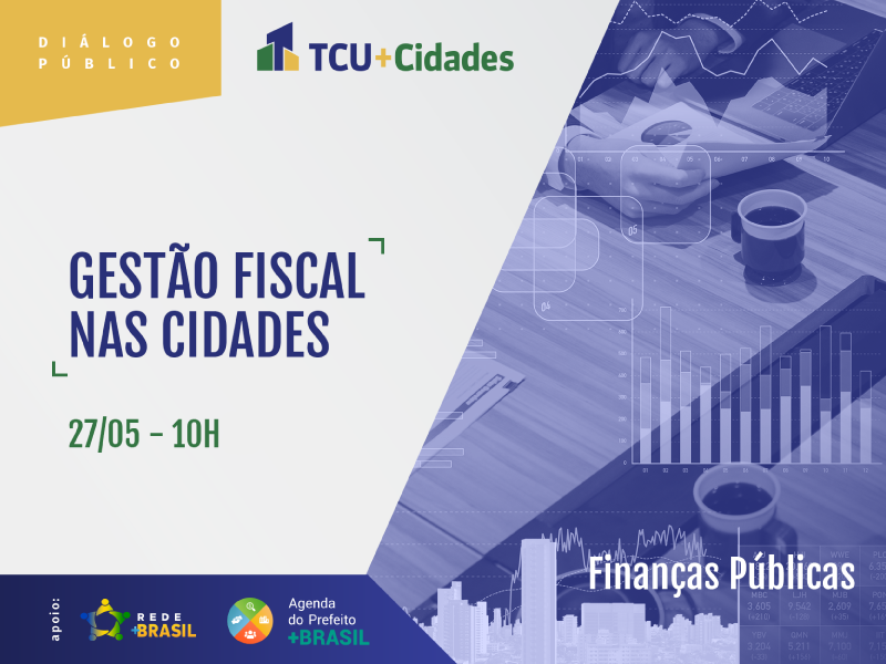 Programa TCU+Cidades promove webinário sobre gestão fiscal