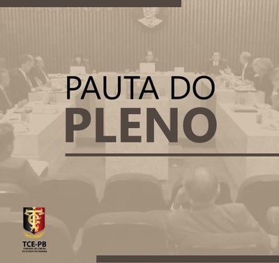 Pleno do TCE-PB aprecia contas de 11 prefeituras e cinco órgãos estaduais na sessão desta 4ª feira (18)